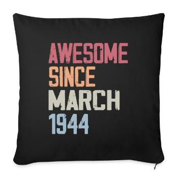 1944 March Birth Birthday March 1944 Gift - Sofa pillowcase 17,3'' x 17,3'' (45 x 45 cm) - black - Front