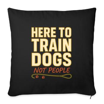 Dog Trainer Humor Trust Dogs Sarcastic - Sofa pillowcase 17,3'' x 17,3'' (45 x 45 cm) - black - Front
