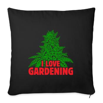 I love garding weed - Sofa pillowcase 17,3'' x 17,3'' (45 x 45 cm) - black - Front