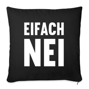 Schweizerdeutsch - Einfach NEIN - Sofakissenbezug 45 x 45 cm - Schwarz - Vorne