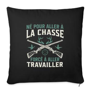 Né pour aller à la chasse Forcé à aller travailler - Housse de coussin décorative 45 x 45 cm - noir - Devant