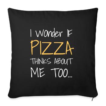 I Wonder If PIZZA Thinks About Me Too... - Sofakissenbezug 45 x 45 cm - Schwarz - Vorne