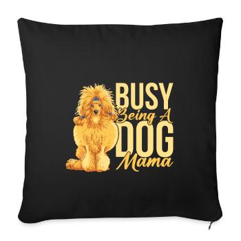 Busy being A dog mama - Sofa pillowcase 17,3'' x 17,3'' (45 x 45 cm) - black - Front