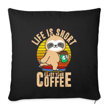 Life is short, enjoy your coffee - Sofa pillowcase 17,3'' x 17,3'' (45 x 45 cm) - black - Front