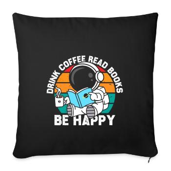 Drinks Coffee -Reading Books Be Happy - Sofa pillowcase 17,3'' x 17,3'' (45 x 45 cm) - black - Front