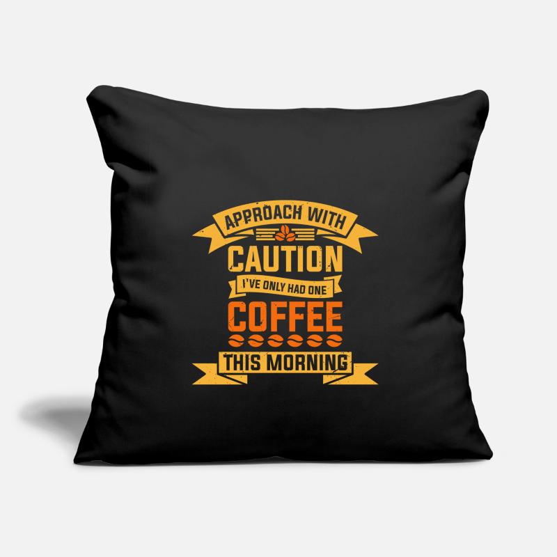 Approach with caution I have today Sofa pillowcase 17,3'' x 17,3'' (45 x 45 cm)