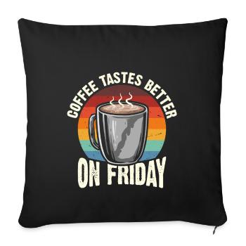Le vendredi, le café a meilleur goût - Housse de coussin décorative 45 x 45 cm - noir - Devant