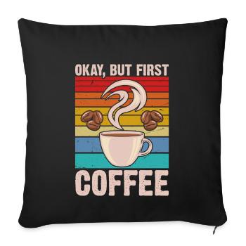 Okay, but the first coffee retro - Sofa pillowcase 17,3'' x 17,3'' (45 x 45 cm) - black - Front