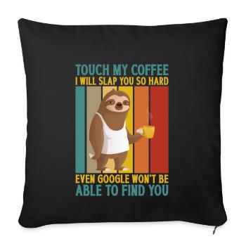 Berühre Meinen Kaffee Ich Werde Dich Schlagen - Sofakissenbezug 45 x 45 cm - Schwarz - Vorne
