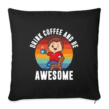 Drink coffee and be great - Sofa pillowcase 17,3'' x 17,3'' (45 x 45 cm) - black - Front