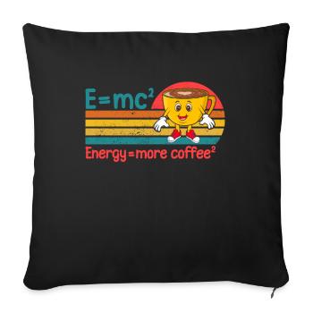 Energy More Coffee - Sofa pillowcase 17,3'' x 17,3'' (45 x 45 cm) - black - Front