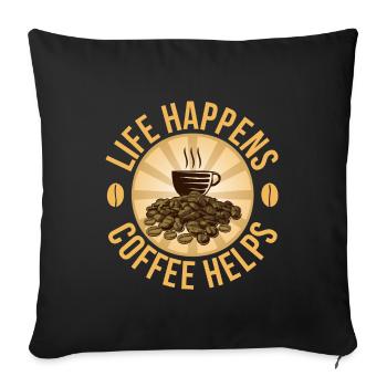 Life Happens Coffee Helps - Sofa pillowcase 17,3'' x 17,3'' (45 x 45 cm) - black - Front