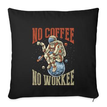 Kein Kaffee, Kein Workee - Sofakissenbezug 45 x 45 cm - Schwarz - Vorne