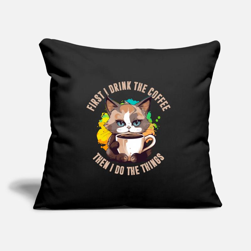 First I drink the coffee Sofa pillowcase 17,3'' x 17,3'' (45 x 45 cm)