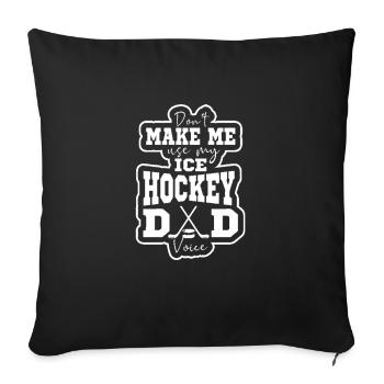 Ice Hockey Dad Voice - Sofakissenbezug 45 x 45 cm - Schwarz - Vorne