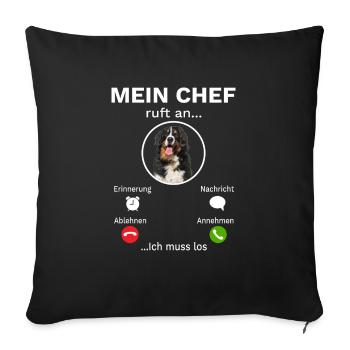 Mein Chef ruft an ich muss los Berner Sennen - Sofakissenbezug 45 x 45 cm - Schwarz - Vorne