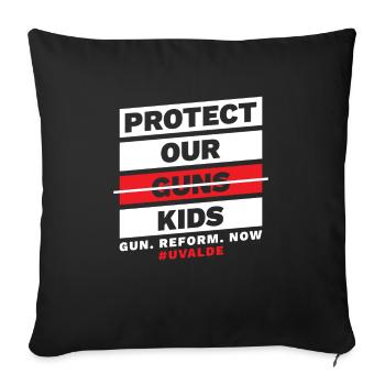 Protect our children's pistol. Reform. Now. - Sofa pillowcase 17,3'' x 17,3'' (45 x 45 cm) - black - Front
