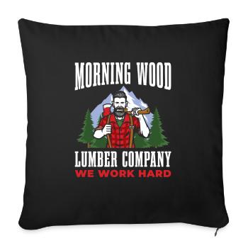 Morning Wood Lumber Company, we work hard for - Sofa pillowcase 17,3'' x 17,3'' (45 x 45 cm) - black - Front