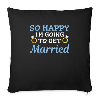 So happy that I was for bride and groom - Sofa pillowcase 17,3'' x 17,3'' (45 x 45 cm) - black - Front