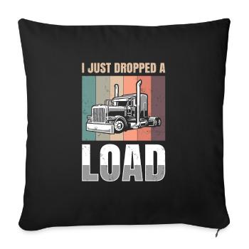 Ich Habe Gerade Eine Ladung Für Alle Trucker - Sofakissenbezug 45 x 45 cm - Schwarz - Vorne