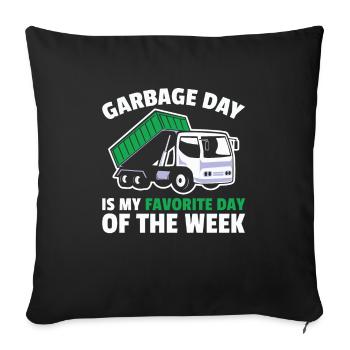 Garbage Day is my favorite day of the week - Sofa pillowcase 17,3'' x 17,3'' (45 x 45 cm) - black - Front