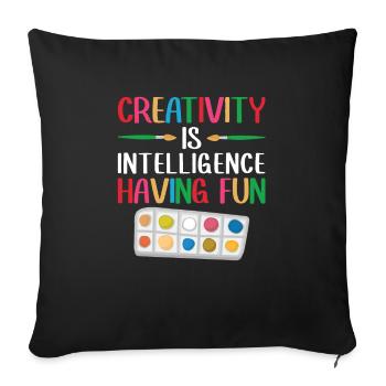 Creativity is intelligence that is fun for everyone - Sofa pillowcase 17,3'' x 17,3'' (45 x 45 cm) - black - Front