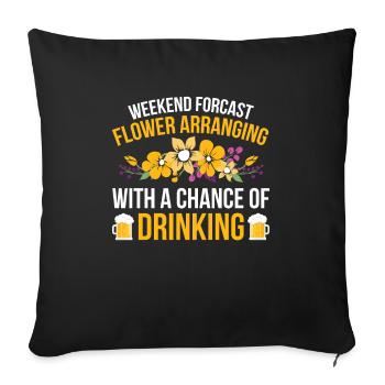 Weekend Forecast Flower Arrangements With Drinking Chance - Sofa pillowcase 17,3'' x 17,3'' (45 x 45 cm) - black - Front