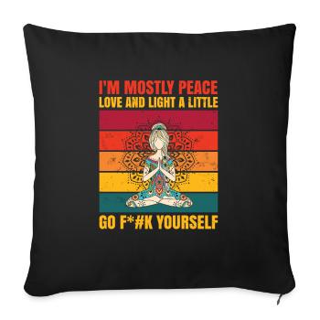I'm Mostly Peace Love And Light A Little Go F...k - Sofakissenbezug 45 x 45 cm - Schwarz - Vorne
