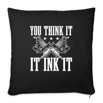 You Think It's Ink For Tattoo Art Fan - Sofa pillowcase 17,3'' x 17,3'' (45 x 45 cm) - black - Front