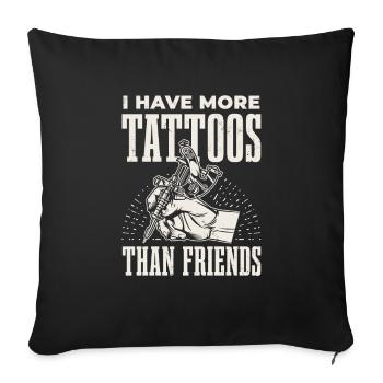 Ich Habe Mehr Tattoos Als Freunde - Sofakissenbezug 45 x 45 cm - Schwarz - Vorne