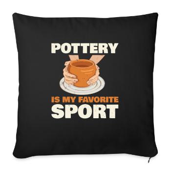 Pottery is my favorite sport for - Sofa pillowcase 17,3'' x 17,3'' (45 x 45 cm) - black - Front