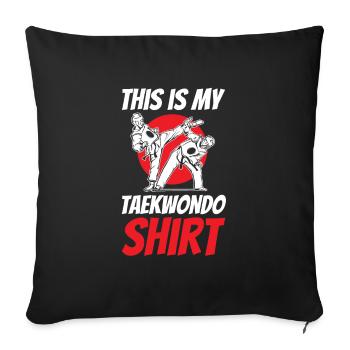 This is my Taekwondo shirt for all Teakwondo - Sofa pillowcase 17,3'' x 17,3'' (45 x 45 cm) - black - Front