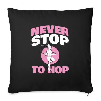 Never Stop To Hop for all rope jumping fans - Sofa pillowcase 17,3'' x 17,3'' (45 x 45 cm) - black - Front