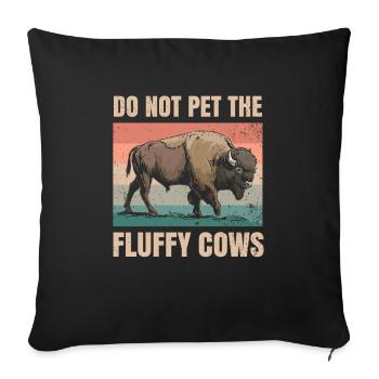 Do not pet the fluffy cows for everyone - Sofa pillowcase 17,3'' x 17,3'' (45 x 45 cm) - black - Front