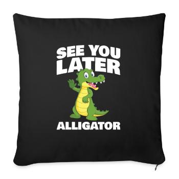 A plus tard Alligator pour Alligator Fan - Housse de coussin décorative 45 x 45 cm - noir - Devant