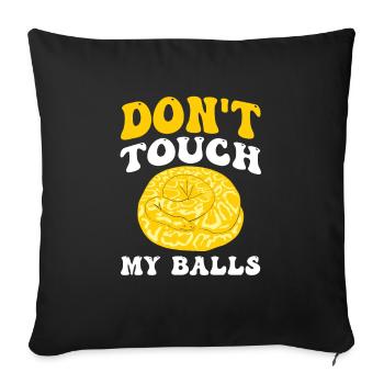 Don't Touch My Balls Für Alle Snake-fans - Sofakissenbezug 45 x 45 cm - Schwarz - Vorne