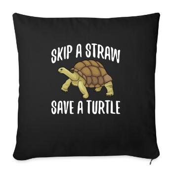 Skip A Straw Save A Turtle for all Turtle fans - Sofa pillowcase 17,3'' x 17,3'' (45 x 45 cm) - black - Front