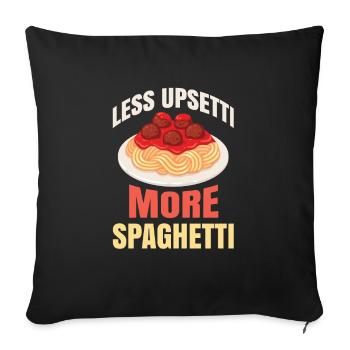 Less upsetti More spaghetti for all lovers - Sofa pillowcase 17,3'' x 17,3'' (45 x 45 cm) - black - Front
