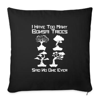J’ai trop de bonsaïs que personne n’a dit - Housse de coussin décorative 45 x 45 cm - noir - Devant