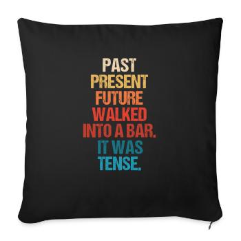 Past Present Future Went To A Bar, It Was - Sofa pillowcase 17,3'' x 17,3'' (45 x 45 cm) - black - Front