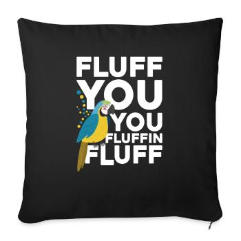 Fluff You You Fluffin Fluff Für Papageienliebhaber - Sofakissenbezug 45 x 45 cm - Schwarz - Vorne