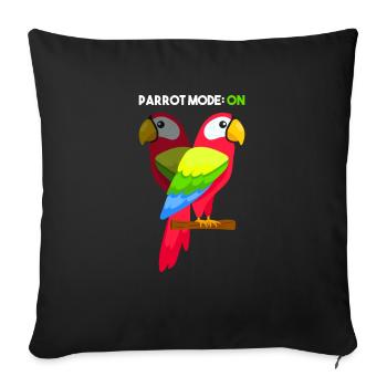 Parrot Mode On For Parrot Lovers - Sofa pillowcase 17,3'' x 17,3'' (45 x 45 cm) - black - Front
