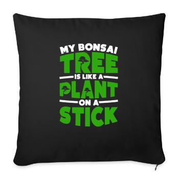 My bonsai tree is like a plant on a - Sofa pillowcase 17,3'' x 17,3'' (45 x 45 cm) - black - Front