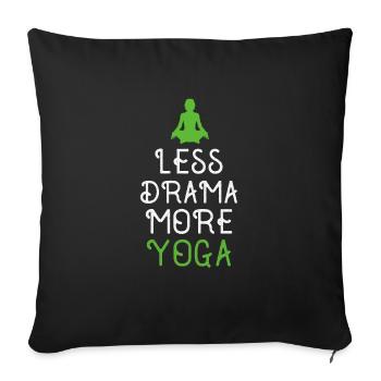 Weniger Drama, Mehr Yoga - Sofakissenbezug 45 x 45 cm - Schwarz - Vorne