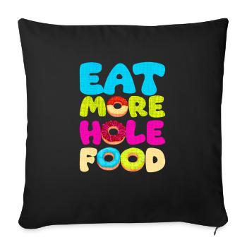 Eat More Hole Food - Sofa pillowcase 17,3'' x 17,3'' (45 x 45 cm) - black - Front