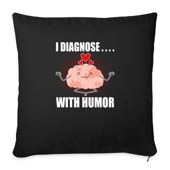 I diagnose with humor - Sofa pillowcase 17,3'' x 17,3'' (45 x 45 cm) - black - Front