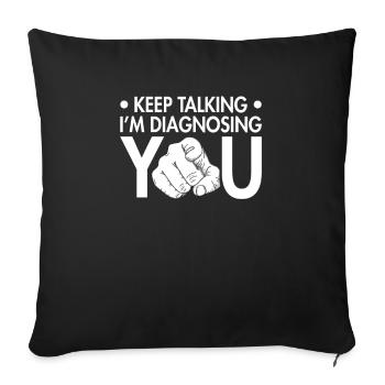 Keep talking - I'll diagnose you - Sofa pillowcase 17,3'' x 17,3'' (45 x 45 cm) - black - Front