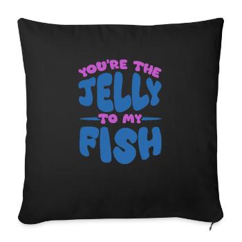 Du Bist Das Gelee Für Meinen Fisch - Niedliches - Sofakissenbezug 45 x 45 cm - Schwarz - Vorne