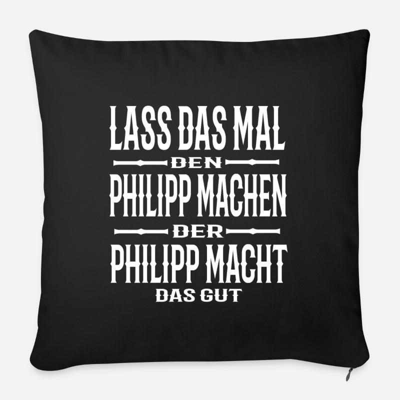 Lass das mal den Philipp machen - Sofakissenbezug 45 x 45 cm - Schwarz