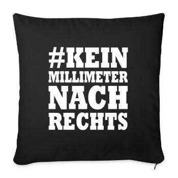 kein millimeter nach rechts - Sofakissenbezug 45 x 45 cm - Schwarz - Vorne